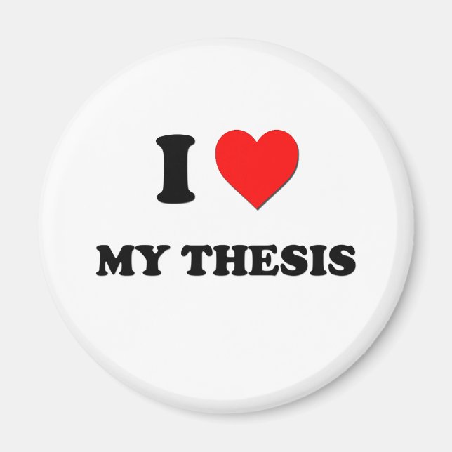 I love My Thesis Magnet (Front)