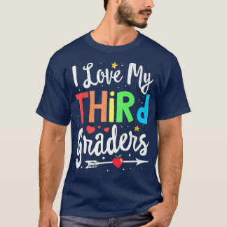 I Love My Third Graders 3rd Grade Teacher Back to  T-Shirt