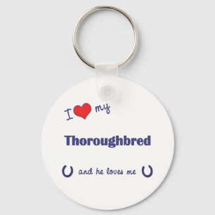 I Love My Thoroughbred (Male Horse) Key Ring