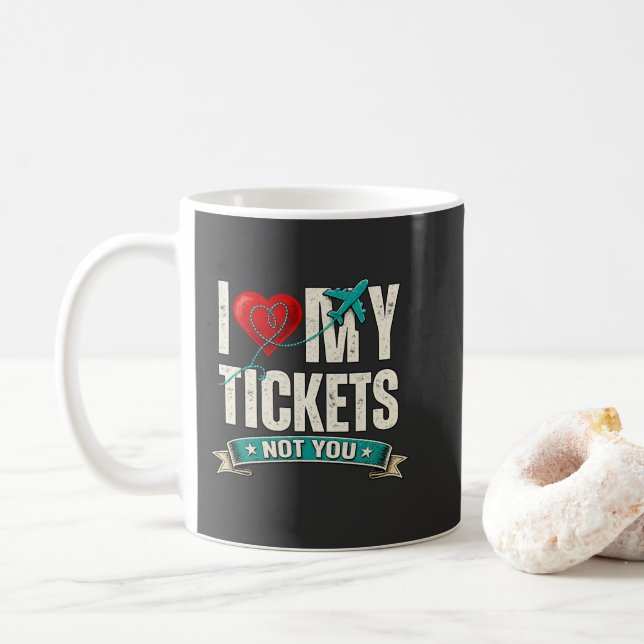 I Love My Tickets Not You | Funny Travel & Vacatio Coffee Mug (With Donut)