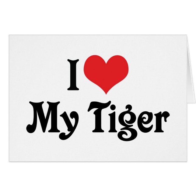 I Love My Tiger (Front Horizontal)
