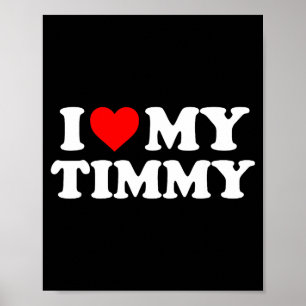 I Love My Timmy Poster