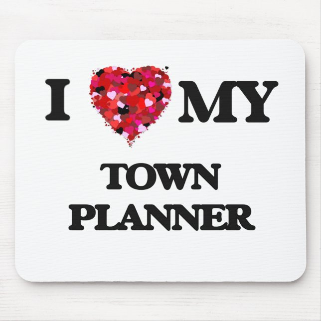 I love my Town Planner Mouse Mat (Front)