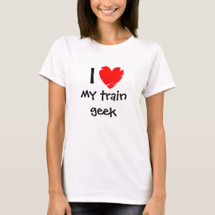 I Love my Train Geek T-Shirt