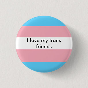I Love My Trans Friends 3 Cm Round Badge