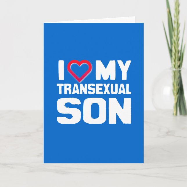 I LOVE MY TRANSEXUAL SON CARD (Front)