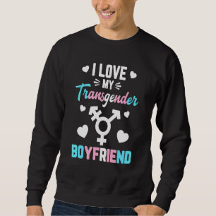 I Love My Transgender Boyfriend Lgbt Sweatshirt