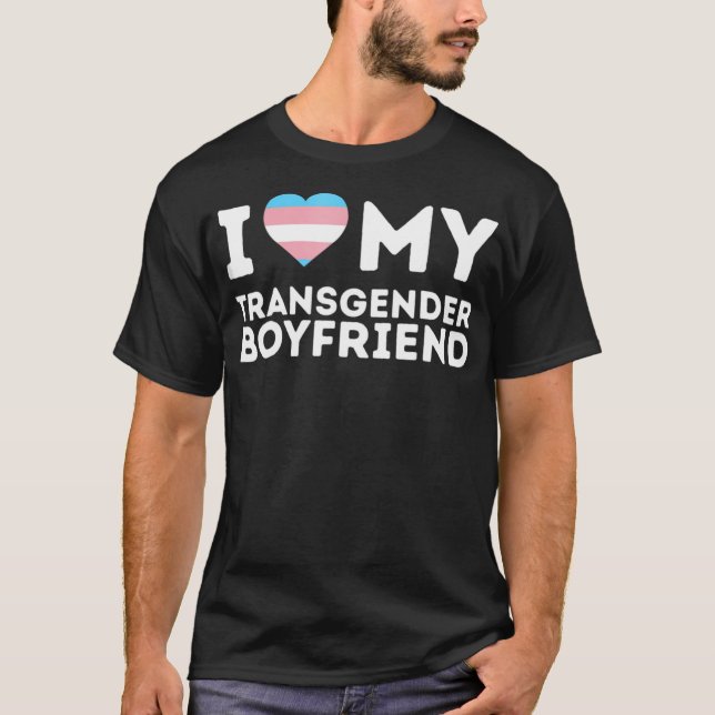 I Love My Transgender Boyfriend LGBT Trans Pride T-Shirt (Front)