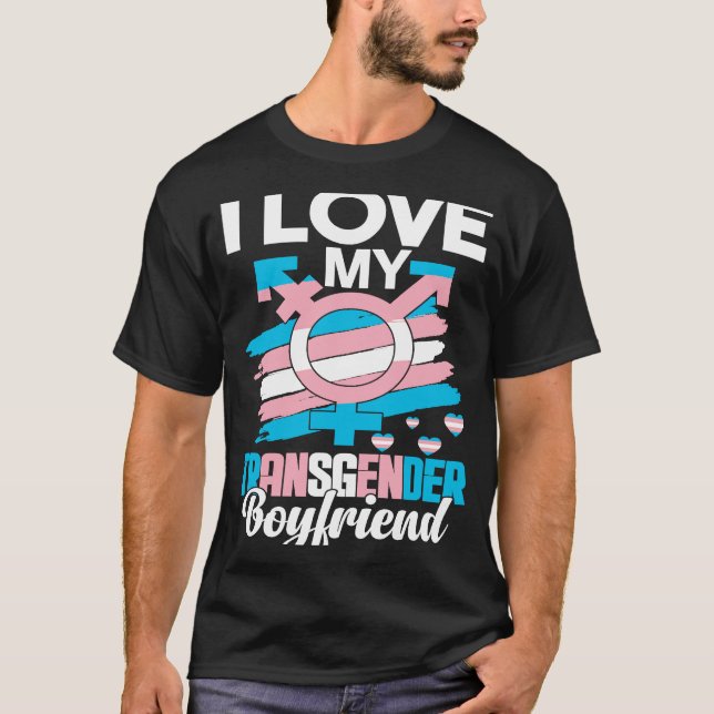 I Love My Transgender Boyfriend LGBT Trans Pride W T-Shirt (Front)