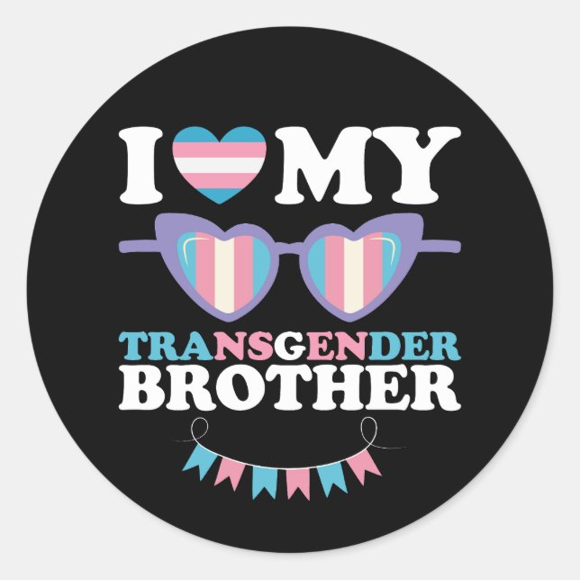 I Love My Transgender Brother Family Trans LGBTQ Classic Round Sticker (Front)