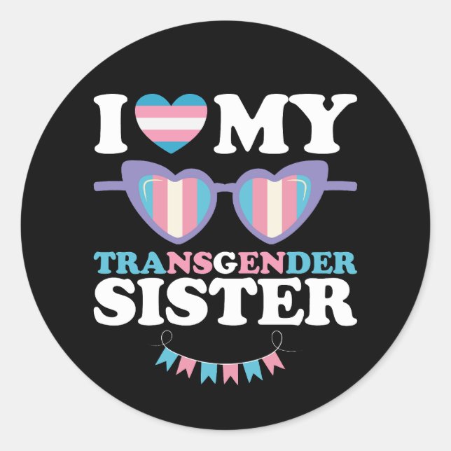 I Love My Transgender Sister Family Trans LGBTQ Classic Round Sticker (Front)