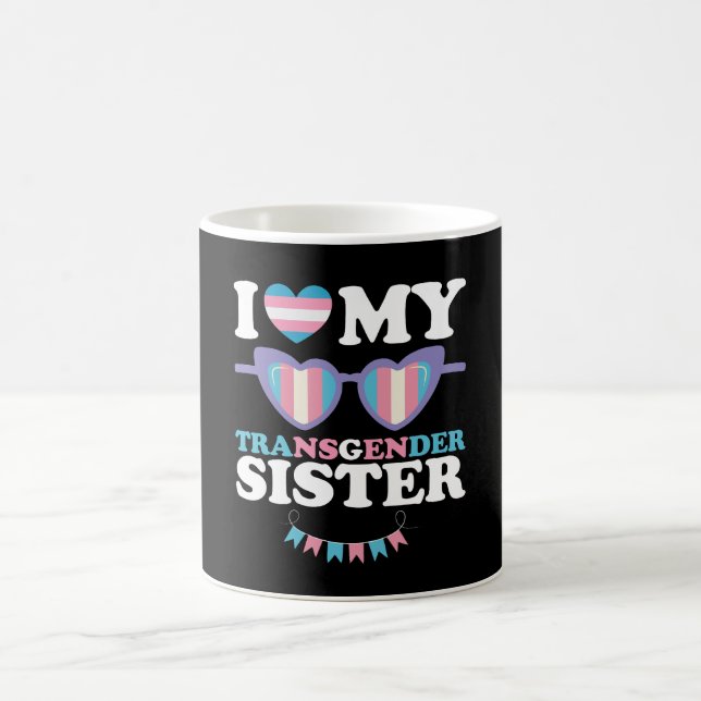 I Love My Transgender Sister Family Trans LGBTQ Coffee Mug (Center)