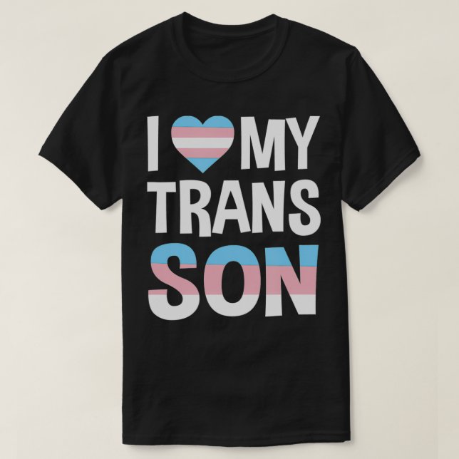 I Love My Transgender Son Gift  T-Shirt (Design Front)
