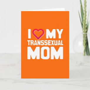 I LOVE MY TRANSSEXUAL MOM CARD