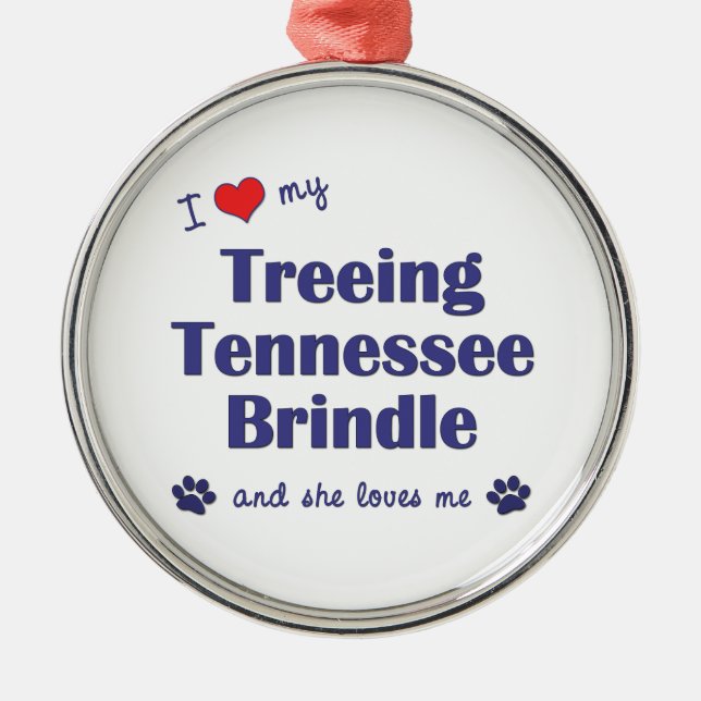 I Love My Treeing Tennessee Brindle (Female Dog) Metal Tree Decoration (Front)