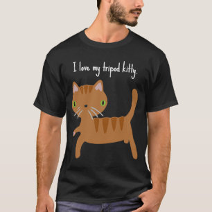 I love my Tripod Kitty  three legged cat pride T-Shirt
