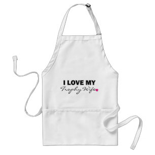 I LOVE MY TROPHY WIFE APRON HEART