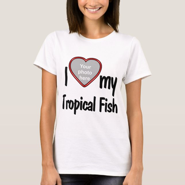 I Love My Tropical Fish Red Heart Photo Frame Fun  T-Shirt (Front)