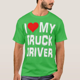 I love my truck driver 11 T-Shirt