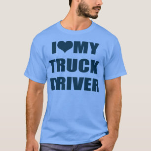 I Love My Truck Driver 5 T-Shirt