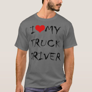 I Love My Truck Driver 7 T-Shirt