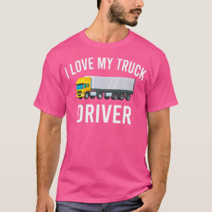 I Love My Truck Driver Driver Gift PickUp Truck bi T-Shirt