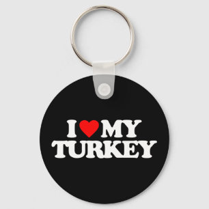 I LOVE MY TURKEY KEY RING