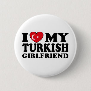 I Love My Turkish Girlfriend 6 Cm Round Badge