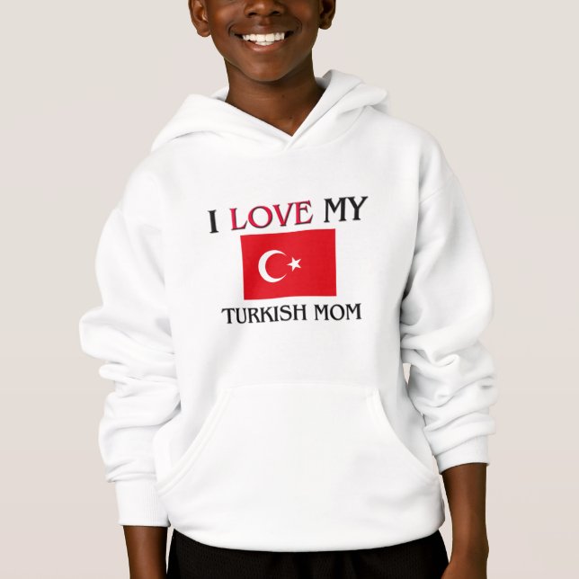 I Love My Turkish Mum (Front)