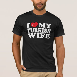 I Love My Turkish Wife T-Shirt