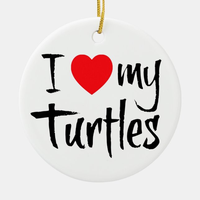 I Love My Turtles Ceramic Tree Decoration (Front)