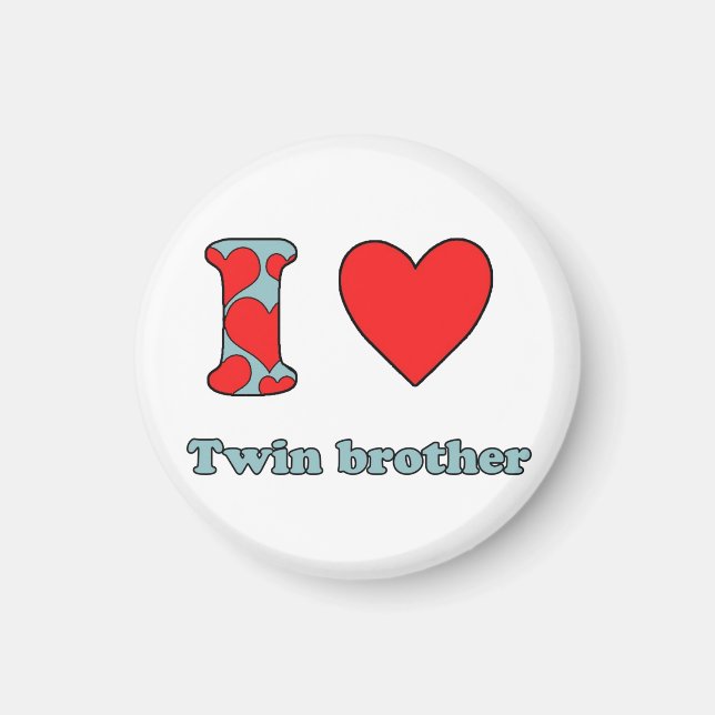 I love my twin brother magnet (Front)