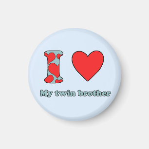 I love my twin brother magnet