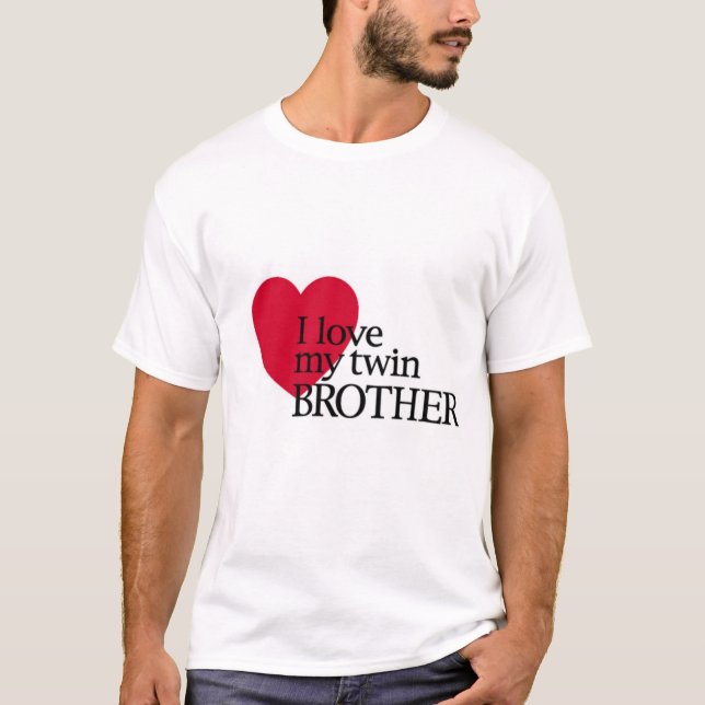 I love my twin brother T-Shirt (Front)