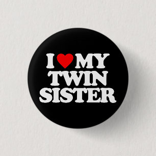 I LOVE MY TWIN SISTER 3 CM ROUND BADGE