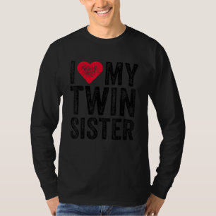I Love My Twin Sister Red Heart Funny Distressed R T-Shirt
