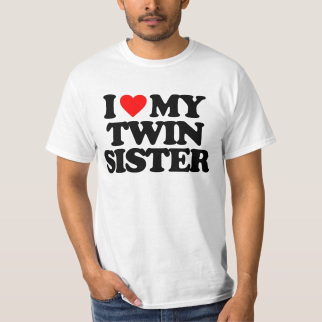 I LOVE MY TWIN SISTER T-Shirt (Front)