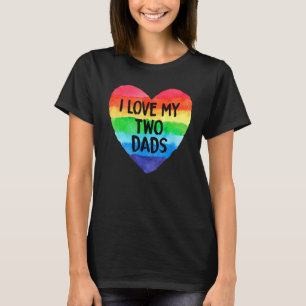I Love My Two Dads LGBT Flag Lesbian Pride Parades T-Shirt