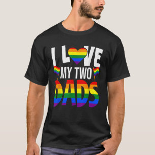 I Love My Two Dads Pride LGBT Family Matching Prid T-Shirt
