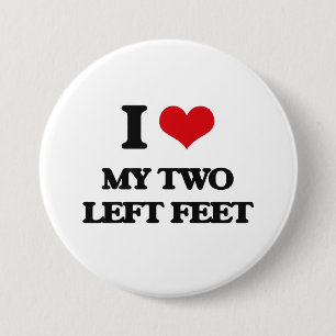 I love My Two Left Feet 7.5 Cm Round Badge