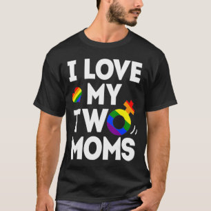I Love My Two Moms Lesbian Tshirt LGBT Pride For