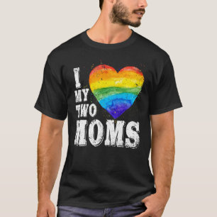 I Love My Two Moms Lgbt Gay Lesbian Trans Clothin T-Shirt