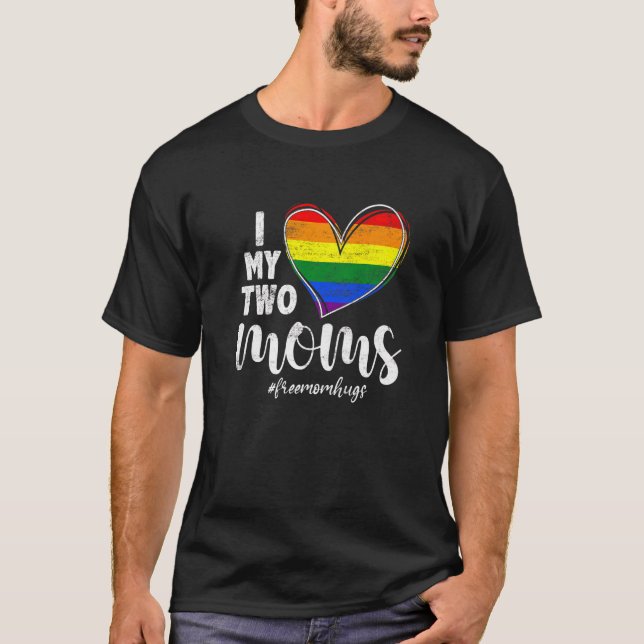 I Love My Two Moms  Lgbt Gay Lesbian Trans T-Shirt (Front)