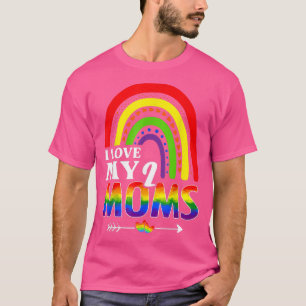 I Love My Two Moms Pride LGBT Flag Gay Rainbow Mot T-Shirt