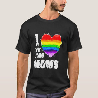 I Love My Two Moms T-Shirt