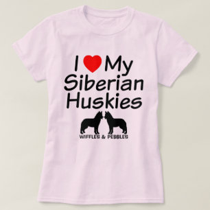 I Love My TWO Siberian Husky Dogs T-Shirt