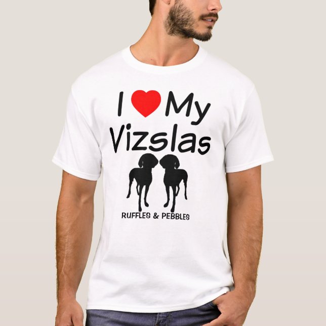 I Love My TWO Vizsla Dogs T-Shirt (Front)