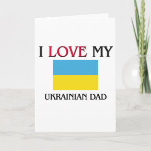 I Love My Ukrainian Dad Card