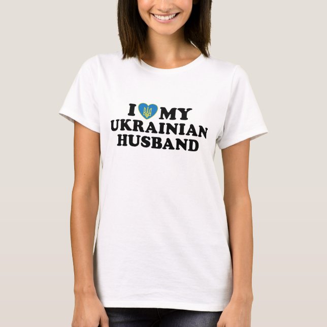 I Love My Ukrainian Husband T-Shirt (Front)