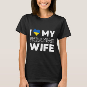 I Love My Ukrainian Wife T-Shirt